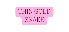 Thin gold snake