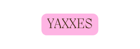 YAXXES