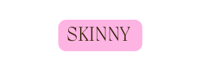 skinny